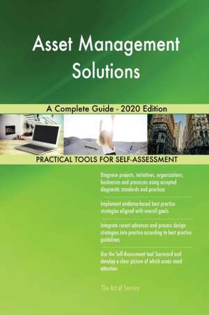 Asset Management Solutions A Complete Guide - 2020 Edition de Gerardus Blokdyk