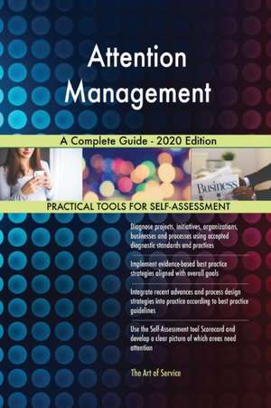 Attention Management A Complete Guide - 2020 Edition de Gerardus Blokdyk