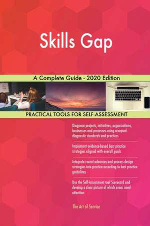 Skills Gap A Complete Guide - 2020 Edition de Gerardus Blokdyk