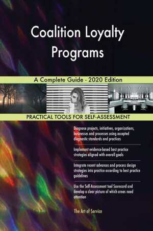 Coalition Loyalty Programs A Complete Guide - 2020 Edition de Gerardus Blokdyk