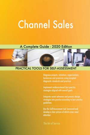 Channel Sales A Complete Guide - 2020 Edition de Gerardus Blokdyk