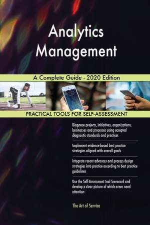 Analytics Management A Complete Guide - 2020 Edition de Gerardus Blokdyk