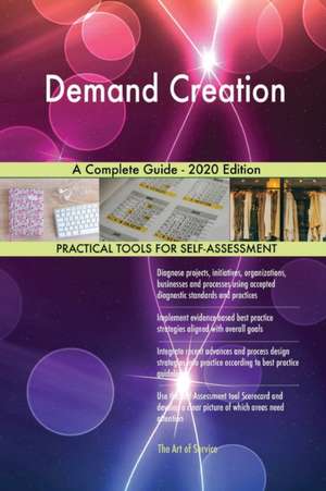 Demand Creation A Complete Guide - 2020 Edition de Gerardus Blokdyk