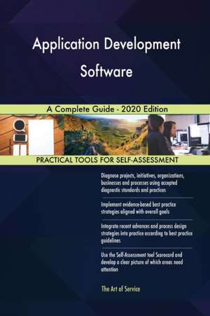 Application Development Software A Complete Guide - 2020 Edition de Gerardus Blokdyk