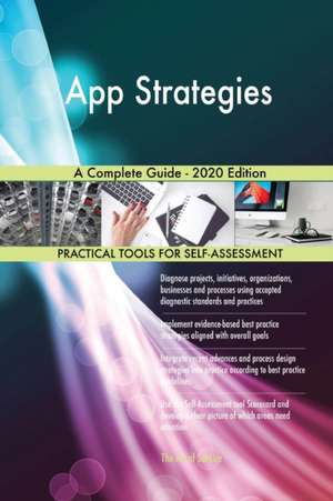 App Strategies A Complete Guide - 2020 Edition de Gerardus Blokdyk