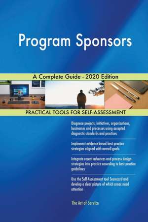 Program Sponsors A Complete Guide - 2020 Edition de Gerardus Blokdyk