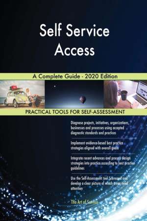 Self Service Access A Complete Guide - 2020 Edition de Gerardus Blokdyk