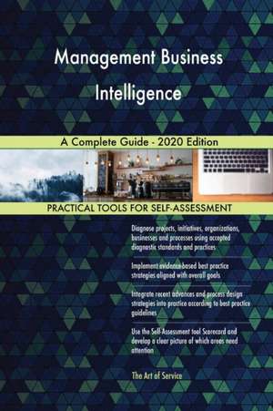 Management Business Intelligence A Complete Guide - 2020 Edition de Gerardus Blokdyk