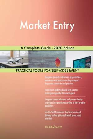 Market Entry A Complete Guide - 2020 Edition de Gerardus Blokdyk