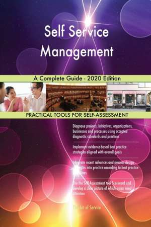 Self Service Management A Complete Guide - 2020 Edition de Gerardus Blokdyk