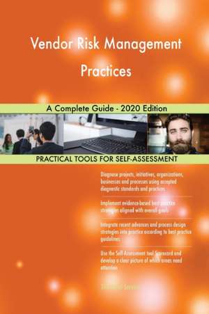 Vendor Risk Management Practices A Complete Guide - 2020 Edition de Gerardus Blokdyk