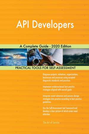 API Developers A Complete Guide - 2020 Edition de Gerardus Blokdyk