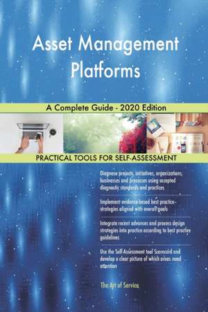 Asset Management Platforms A Complete Guide - 2020 Edition de Gerardus Blokdyk