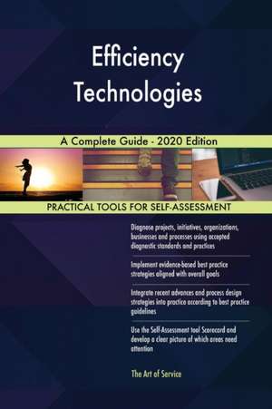 Efficiency Technologies A Complete Guide - 2020 Edition de Gerardus Blokdyk