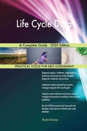 Life Cycle Data A Complete Guide - 2020 Edition de Gerardus Blokdyk