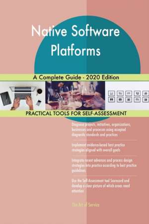 Native Software Platforms A Complete Guide - 2020 Edition de Gerardus Blokdyk