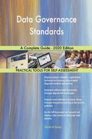 Data Governance Standards A Complete Guide - 2020 Edition de Gerardus Blokdyk