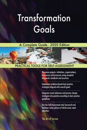 Transformation Goals A Complete Guide - 2020 Edition de Gerardus Blokdyk