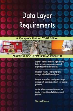 Data Layer Requirements A Complete Guide - 2020 Edition de Gerardus Blokdyk