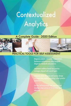 Contextualized Analytics A Complete Guide - 2020 Edition de Gerardus Blokdyk
