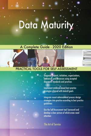 Data Maturity A Complete Guide - 2020 Edition de Gerardus Blokdyk