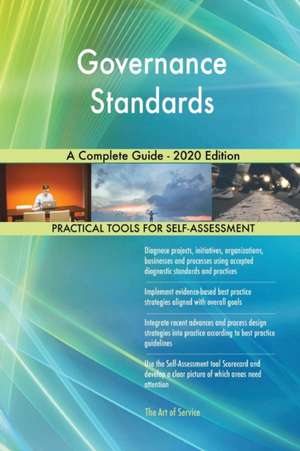 Governance Standards A Complete Guide - 2020 Edition de Gerardus Blokdyk