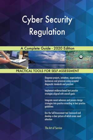 Cyber Security Regulation A Complete Guide - 2020 Edition de Gerardus Blokdyk