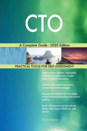 CTO A Complete Guide - 2020 Edition de Gerardus Blokdyk