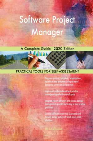 Software Project Manager A Complete Guide - 2020 Edition de Gerardus Blokdyk