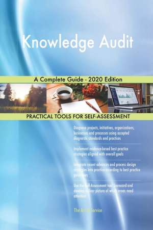 Knowledge Audit A Complete Guide - 2020 Edition de Gerardus Blokdyk