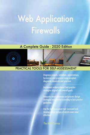 Web Application Firewalls A Complete Guide - 2020 Edition de Gerardus Blokdyk