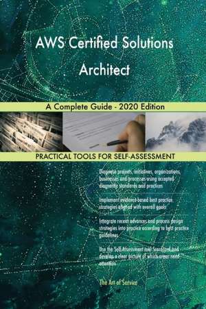 AWS Certified Solutions Architect A Complete Guide - 2020 Edition de Gerardus Blokdyk