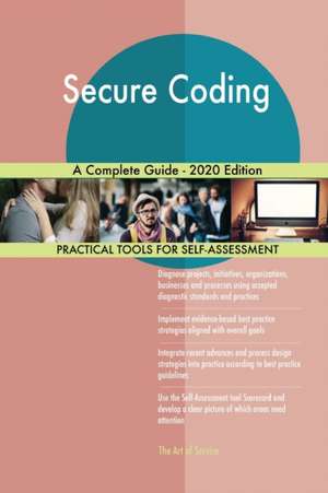 Secure Coding A Complete Guide - 2020 Edition de Gerardus Blokdyk