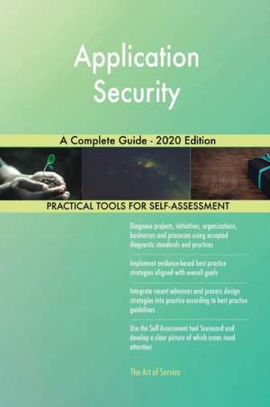 Application Security A Complete Guide - 2020 Edition de Gerardus Blokdyk