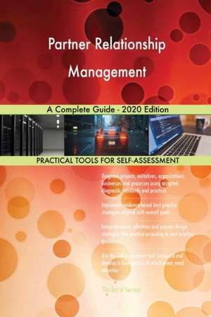 Partner Relationship Management A Complete Guide - 2020 Edition de Gerardus Blokdyk