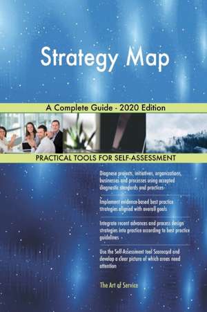 Strategy Map A Complete Guide - 2020 Edition de Gerardus Blokdyk