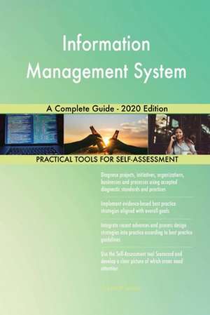 Information Management System A Complete Guide - 2020 Edition de Gerardus Blokdyk