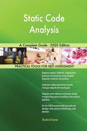 Static Code Analysis A Complete Guide - 2020 Edition de Gerardus Blokdyk