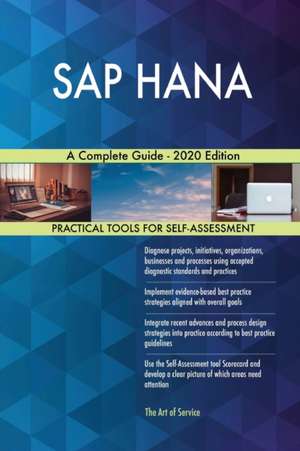 SAP HANA A Complete Guide - 2020 Edition de Gerardus Blokdyk