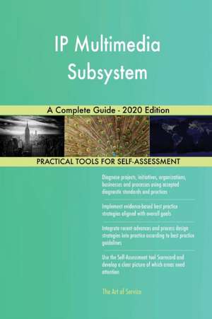 IP Multimedia Subsystem A Complete Guide - 2020 Edition de Gerardus Blokdyk