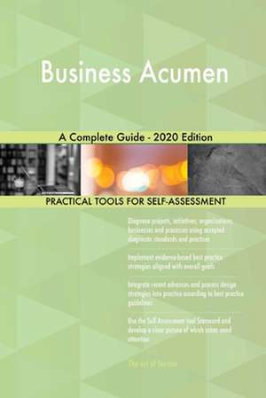 Business Acumen A Complete Guide - 2020 Edition de Gerardus Blokdyk