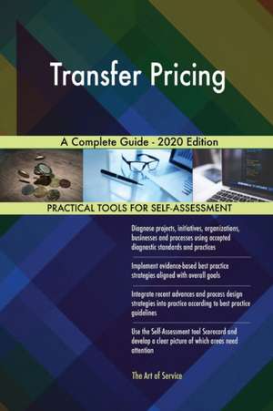 Transfer Pricing A Complete Guide - 2020 Edition de Gerardus Blokdyk