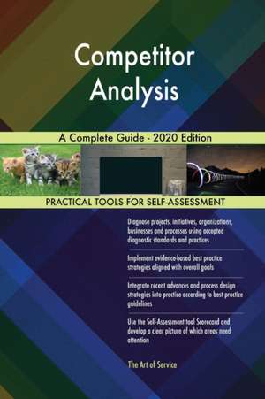 Competitor Analysis A Complete Guide - 2020 Edition de Gerardus Blokdyk