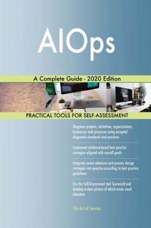 AIOps A Complete Guide - 2020 Edition de Gerardus Blokdyk