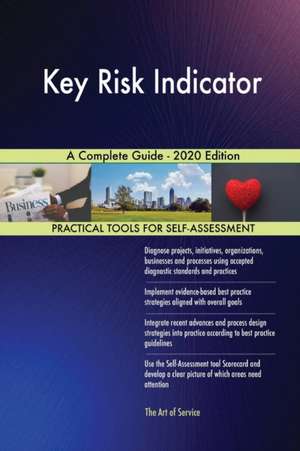 Key Risk Indicator A Complete Guide - 2020 Edition de Gerardus Blokdyk