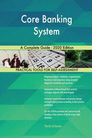 Core Banking System A Complete Guide - 2020 Edition de Gerardus Blokdyk