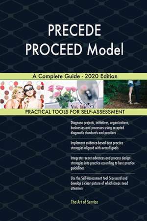 PRECEDE PROCEED Model A Complete Guide - 2020 Edition de Gerardus Blokdyk