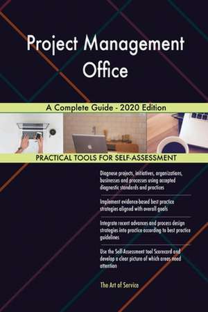 Project Management Office A Complete Guide - 2020 Edition de Gerardus Blokdyk