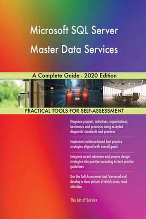 Microsoft SQL Server Master Data Services A Complete Guide - 2020 Edition de Gerardus Blokdyk