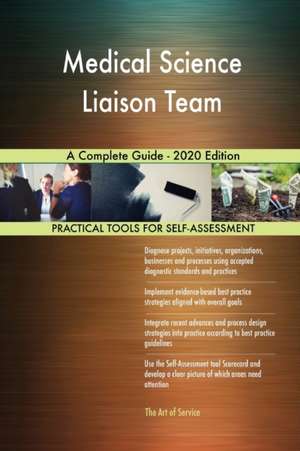 Medical Science Liaison Team A Complete Guide - 2020 Edition de Gerardus Blokdyk